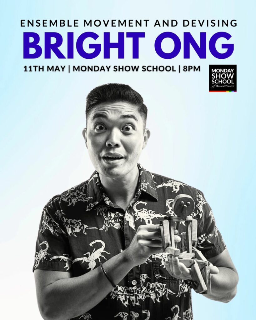 Bright Ong's poster for his Ensemble Movement And Devising workshop for Monday Show School on 11th May